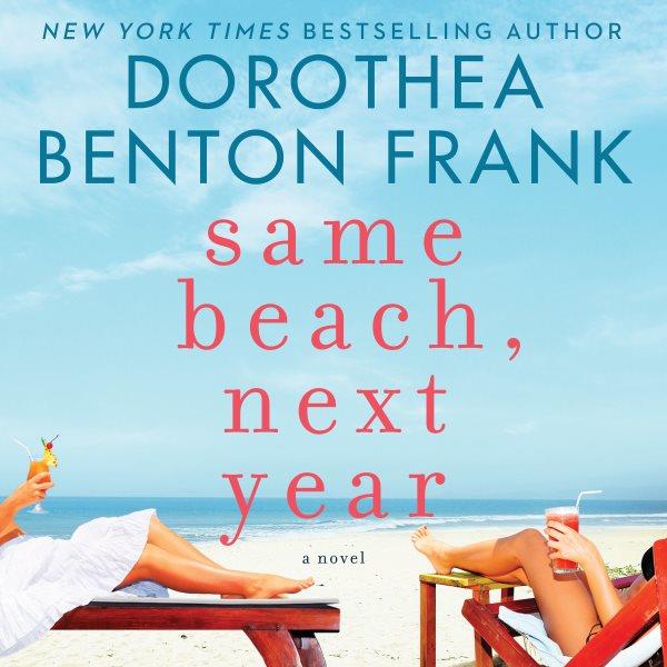 Same beach, next year / Dorothea Benton Frank.