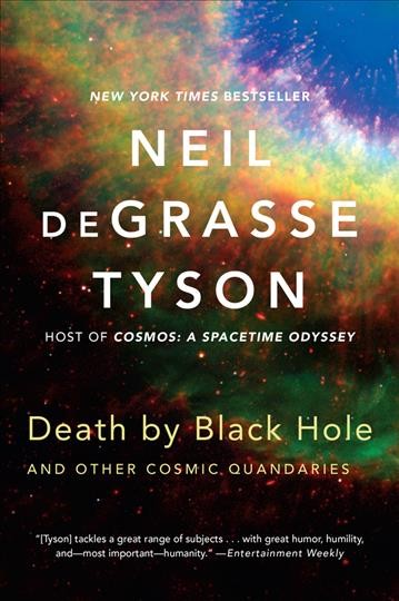 Death by black hole : and other cosmic quandaries / Neil deGrasse Tyson.