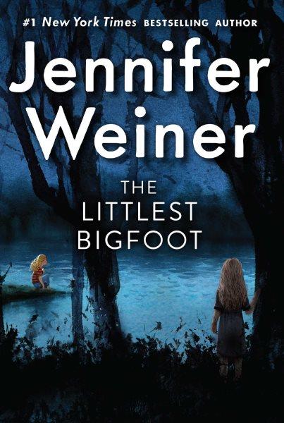 The Littlest bigfoot / Jennifer Weiner.