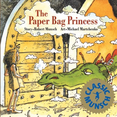 The paper bag princess / story, Robert N. Munsch ; illustrations, Michael Martchenko.