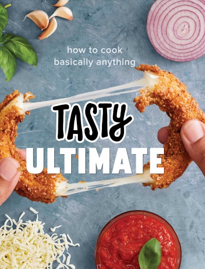 Tasty ultimate : how to cook basically everything / Tasty.