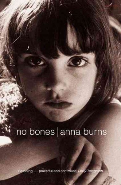 No bones / Anna Burns.