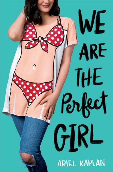 We are the perfect girl / Ariel Kaplan.