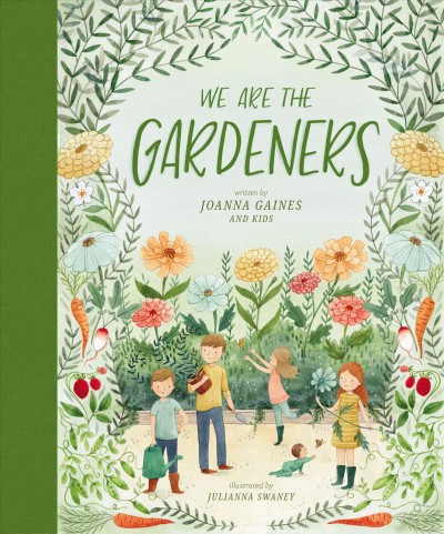 We are the gardeners / Joanna Gaines and kids ; illustrated by Julianna Swaney.