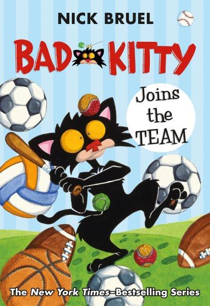 Bad Kitty joins the team / Nick Bruel.