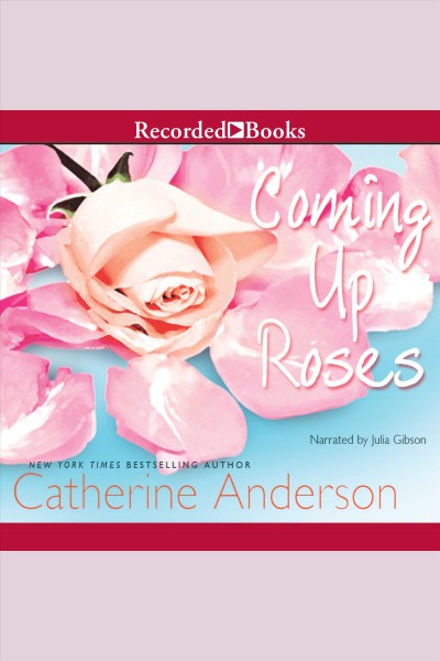 Coming up roses [electronic resource] : Comanche series, book 4. Catherine Anderson.