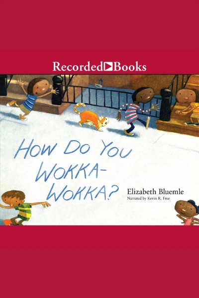 How do you wokka-wokka [electronic resource]. Elizabeth Bluemle.