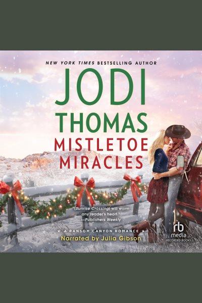 Mistletoe miracles [electronic resource] : Ransom canyon series, book 7. Jodi Thomas.