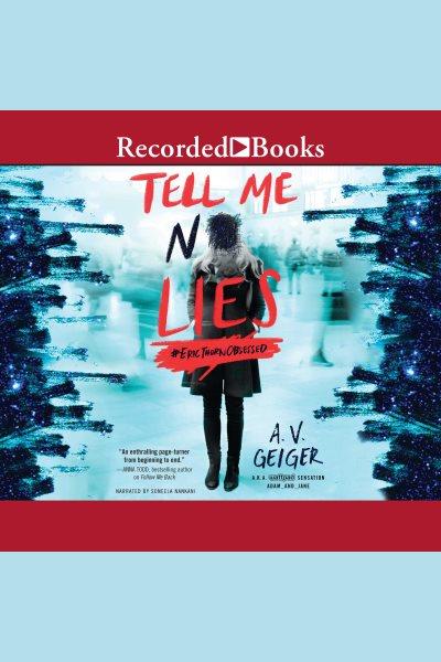 Tell me no lies [electronic resource] : Follow me back series, book 2. A.V Geiger.