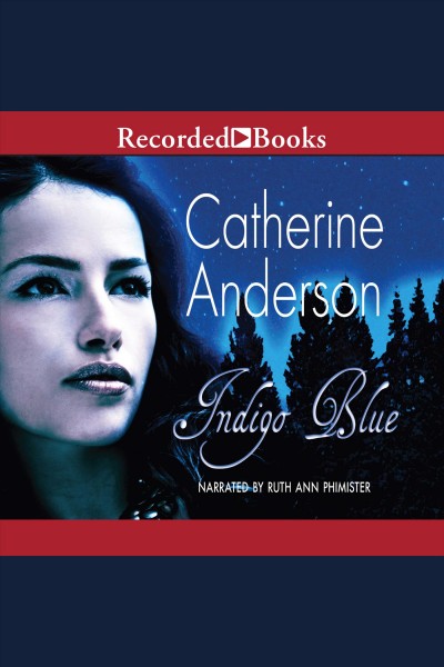 Indigo blue [electronic resource] : Comanche series, book 3. Catherine Anderson.