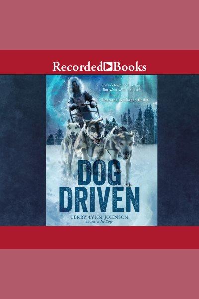 Dog driven [electronic resource]. Terry Lynn Johnson.