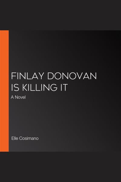 Finlay Donovan is killing it / Elle Cosimano.