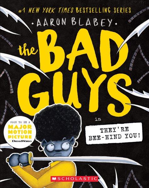 The Bad Guys in they're bee-hind you! / Aaron Blabey.