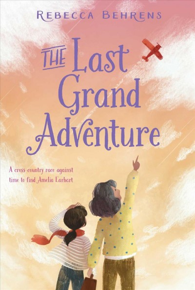 The last grand adventure / Rebecca Behrens.