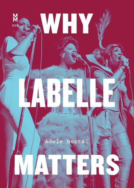 Why Labelle matters / Adele Bertei.