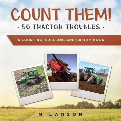 Count them! : 50 tractor troubles / Melanie Larson. 