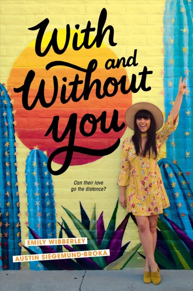 With and without you / Emily Wibberley, Austin Siegemund-Broka.