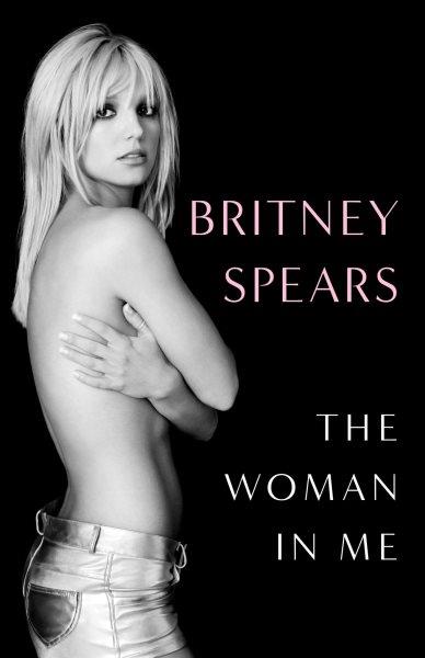 The Woman in Me [electronic resource] / Britney Spears.