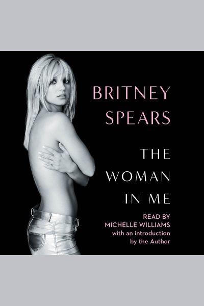 The woman in me [electronic resource]. Britney Spears.