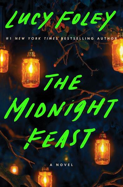 The Midnight Feast [electronic resource] : A Novel. Lucy Foley.