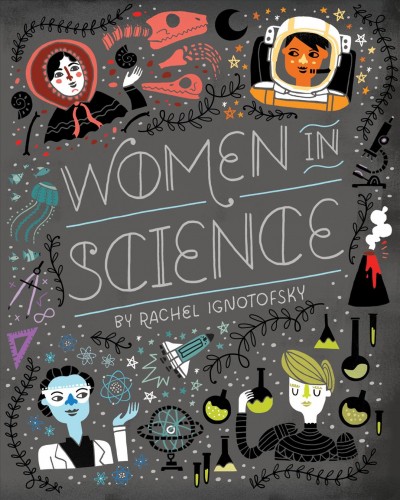 Women in science / by Rachel Ignotofsky.