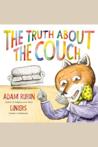 The truth about the couch / Adam Rubin.