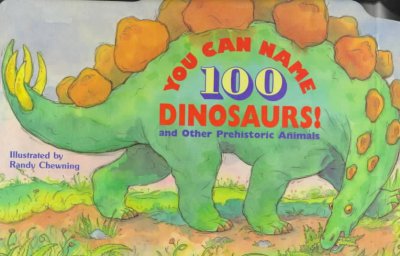 You can name 100 dinosaurs! [Board Book] : and other prehistoric animals.