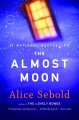 The almost moon : a novel  Cover Image