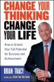 Change your thinking, change your life how to unlock your full potential for success and achievement  Cover Image