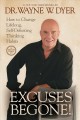 Excuses begone! how to change lifelong, self-defeating thinking habits  Cover Image