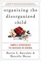 Go to record Organizing the disorganized child : simple strategies to s...