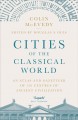 Cities of the classical world an atlas and gazetteer of 120 centuries of ancient civilization  Cover Image