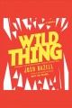 Wild thing a novel  Cover Image