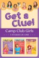 Camp club girls. Get a clue 3 stories in one. Cover Image