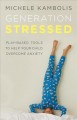 Generation stressed : play-based tools to help your child overcome anxiety  Cover Image