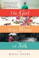Girl who wrote in silk : a novel  Cover Image