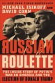 Russian roulette : the inside story of Putin's war on America and the election of Donald Trump  Cover Image