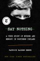Go to record Say nothing : a true story of murder and memory in Norther...