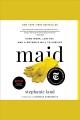 Maid : hard work, low pay, and a mother's will to survive  Cover Image