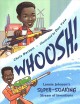Whoosh! : Lonnie Johnson's super-soaking stream of inventions  Cover Image