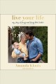 Live your life : my story of loving and losing Nick Cordero  Cover Image