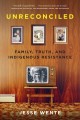 Go to record Unreconciled : family, truth, and Indigenous resistance