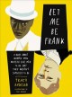 Let me be frank : a book about women who dressed like men to do shit they weren't supposed to do  Cover Image