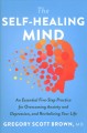 The self-healing mind : an essential five-step practice for overcoming anxiety and depression, and revitalizing your life  Cover Image