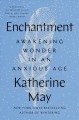 Enchantment : reawakening wonder in an anxious age  Cover Image